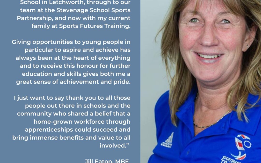 MBE for Director of Sporting Futures Training, Jill Eaton in recognition for services to further education and skills.