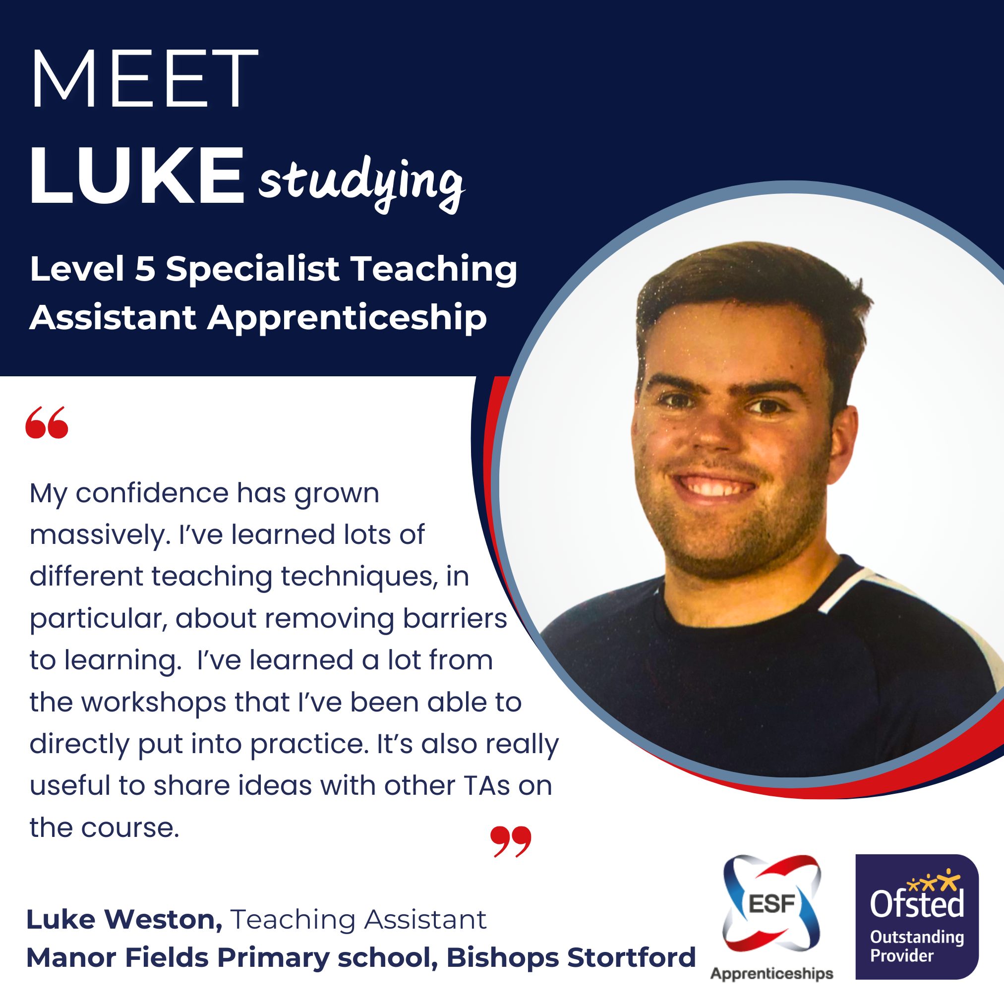 Meet Luke Weston (1) Meet Luke Weston, TA studying Level 5 specialist Teaching Assistant apprenticeship