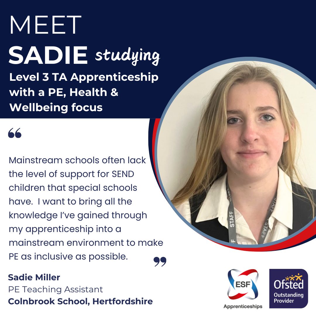 Meet Sadie Meet Sadie, Studying a Level 3 PE Teaching Assistant Apprenticeship